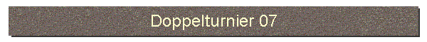 Doppelturnier 07