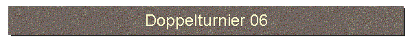 Doppelturnier 06
