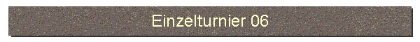 Einzelturnier 06
